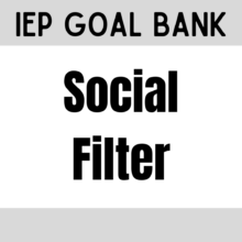IEP goal bank for social filter, think it or say it, blurting out, autism, speech therapy, special education, middle school, high school, older students, conversation skills
